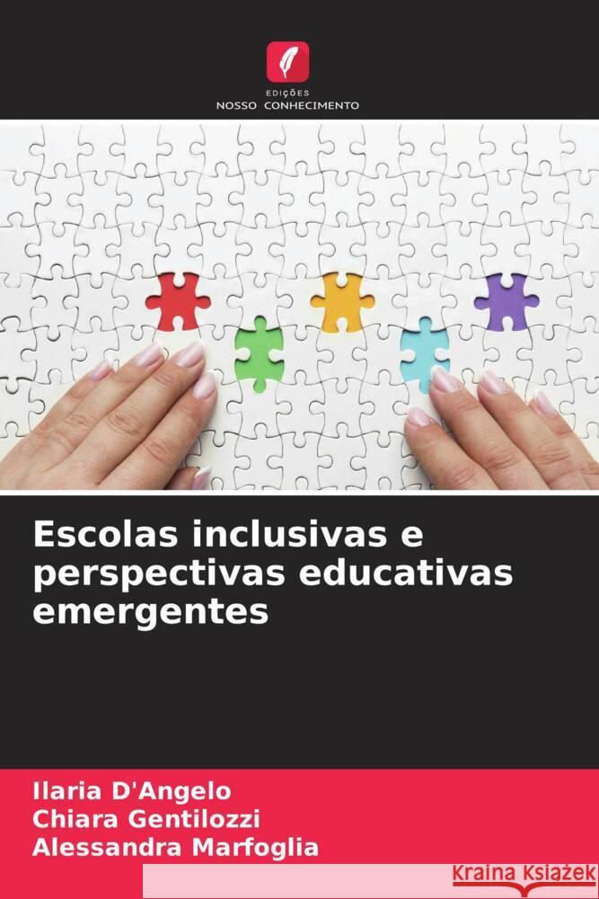 Escolas inclusivas e perspectivas educativas emergentes D'Angelo, Ilaria, Gentilozzi, Chiara, Marfoglia, Alessandra 9786207080700 Edições Nosso Conhecimento - książka