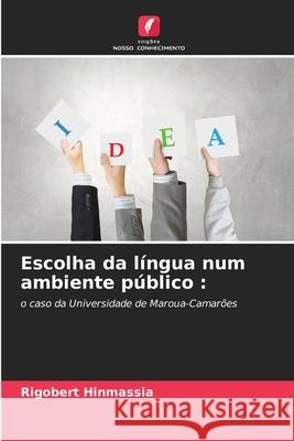 Escolha da l?ngua num ambiente p?blico Rigobert Hinmassia 9786207631445 Edicoes Nosso Conhecimento - książka