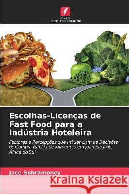 Escolhas-Licenças de Fast Food para a Indústria Hoteleira Subramoney, Jace 9786205285046 Edicoes Nosso Conhecimento - książka