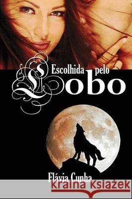 Escolhida Pelo Lobo: Lobos de Springville - 1 Flavia Cunha 9781521056639 Independently Published - książka