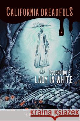 Escondido's Lady in White Sol Smith 9780692497395 Brave New Genre, Incorporated - książka