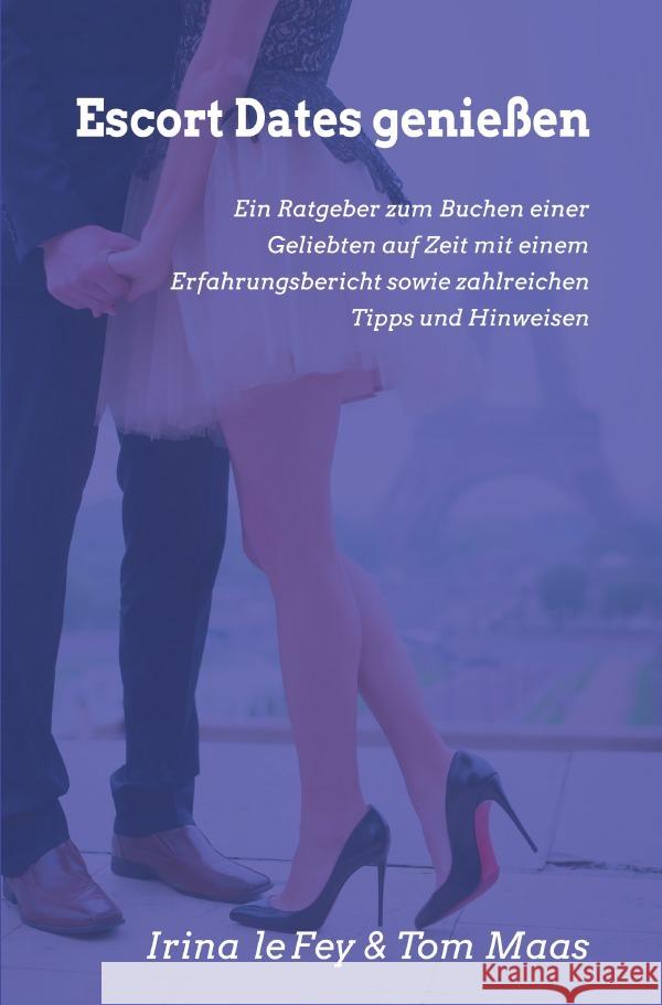 Escort Dates genießen le Fey, Irina, Maas, Tom 9783757545819 epubli - książka