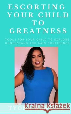 Escorting Your Child To Greatness Tyona Benton 9781724880284 Createspace Independent Publishing Platform - książka