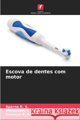 Escova de dentes com motor Aparna K Manjunath P Sowmya K 9786205313015 Edicoes Nosso Conhecimento - książka