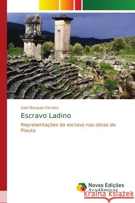 Escravo Ladino : Representações do escravo nas obras de Plauto Marques Parreira, Caio 9783330742635 Novas Edicioes Academicas - książka