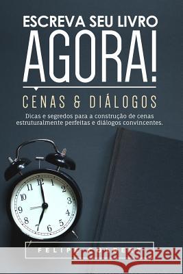 Escreva Seu Livro Agora!: Cenas E Diálogos Colbert, Felipe 9788568758236 Cadmo - książka