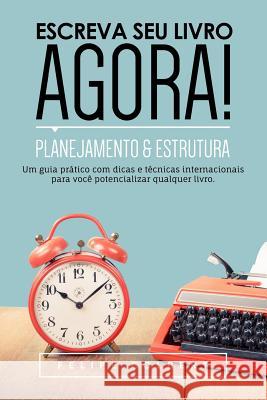 Escreva Seu Livro Agora!: Planejamento E Estrutura Felipe Colbert 9788568758083 Cadmo - książka