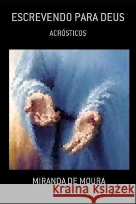 Escrevendo Para Deus: Volume 1 Miranda de Moura 9781723709678 Independently Published - książka