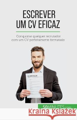 Escrever um CV eficaz: Conquistar qualquer recrutador com um CV perfeitamente formatado Pierre LaTour   9782808670340 5minutes.com (Pt) - książka