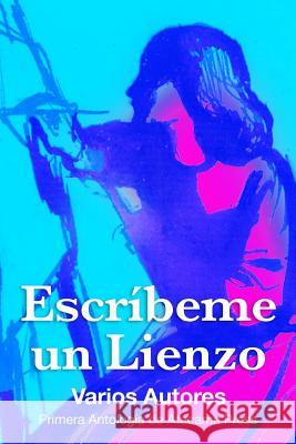 Escribeme un Lienzo: Primera antologia de Atacama Press Abregu, Valery 9780692358757 Atacama Press - książka