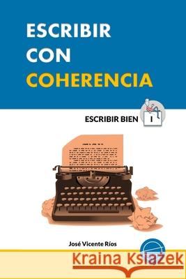 Escribir con coherencia José Vicente Ríos 9798466338454 Independently Published - książka