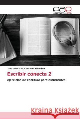 Escribir conecta 2 Jairo Abelardo Centeno Villamizar 9783659605307 Editorial Academica Espanola - książka