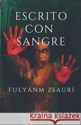 Escrito con sangre Fulyanm Zsaurí, Frida Sandra a Urbina N 9798550254196 Independently Published - książka
