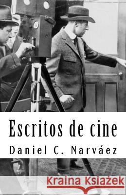 Escritos de cine Narváez, Daniel C. 9781545563434 Createspace Independent Publishing Platform - książka