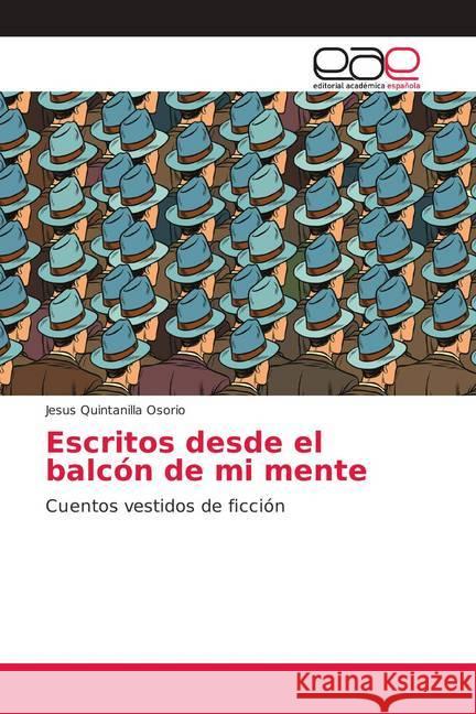 Escritos desde el balcón de mi mente : Cuentos vestidos de ficción Quintanilla Osorio, Jesus 9786138996620 Editorial Académica Española - książka