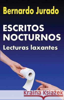 Escritos Nocturnos: Lecturas laxantes Jurado, Bernardo 9781508508809 Createspace - książka