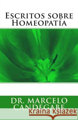 Escritos sobre Homeopatía Candegabe, Marcelo Eugenio 9781477525982 Createspace - książka