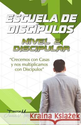 Escuela de Discipulos: Nivel 2: Discipular Morales, Juan A. 9798720751548 Independently published - książka