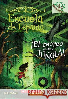 Escuela de Espanto #3: ¡El Recreo Es Una Jungla! (Recess Is a Jungle): Un Libro de la Serie Branches Volume 3 Chabert, Jack 9781338269062 Scholastic en Espanol - książka