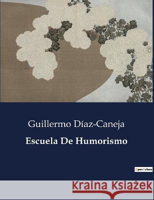 Escuela De Humorismo Guillermo Diaz-Caneja   9791041809585 Culturea - książka