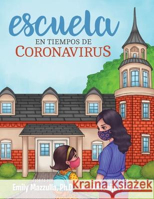Escuela en Tiempo de Coronavirus Emily Mazzulla Antonija Marinic 9781735422534 Emily Mazzulla - książka