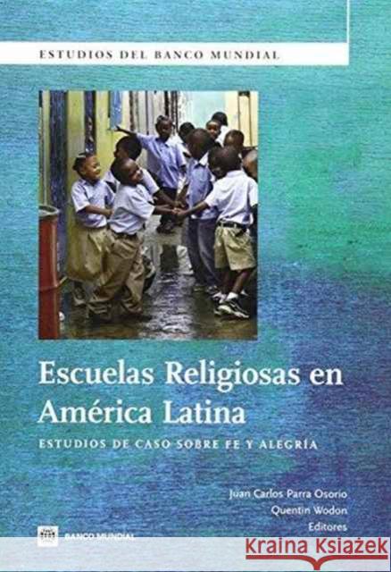 Escuelas Religiosas En América Latina: Estudios de Caso Sobre Fe Y Alegría Osorio, Juan Carlos Parra 9780821386835 World Bank Publications - książka