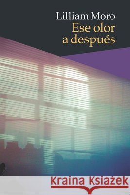 Ese olor a después Moro, Lilliam 9798621961756 Independently Published - książka