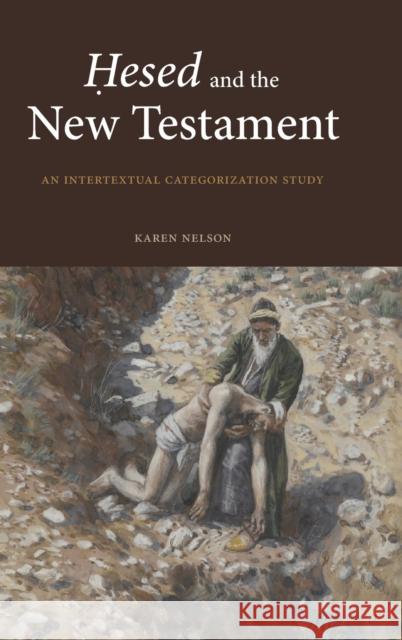 Ḥesed and the New Testament: An Intertextual Categorization Study Nelson, Karen 9781646022410 Eisenbrauns - książka