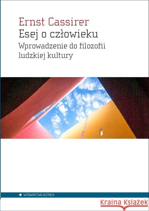 Esej o człowieku Cassirer Ernst 9788365680112 Aletheia - książka