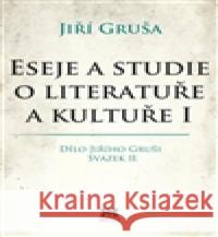 Eseje a studie o literatuře a kultuře I Jiří Gruša 9788074850424 Barrister & Principal - książka