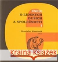 Eseje o lidských duších a společnosti I. Stanislav Komárek 9788025703434 Argo - książka