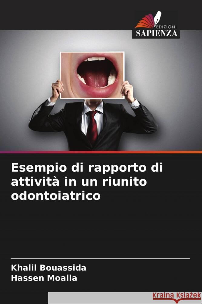 Esempio di rapporto di attivit? in un riunito odontoiatrico Khalil Bouassida Hassen Moalla 9786206901655 Edizioni Sapienza - książka