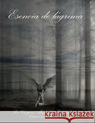 Esencia de lagrima (Versión con imagenes) Fernandez, Gregorio Martinez 9781497389434 Createspace - książka