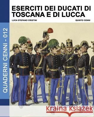 Eserciti dei Ducati di Toscana e di Lucca Cristini, Luca Stefano 9788893271509 Soldiershop - książka