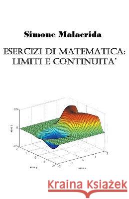 Esercizi di matematica: limiti e continuità Malacrida, Simone 9798215773055 Simone Malacrida - książka
