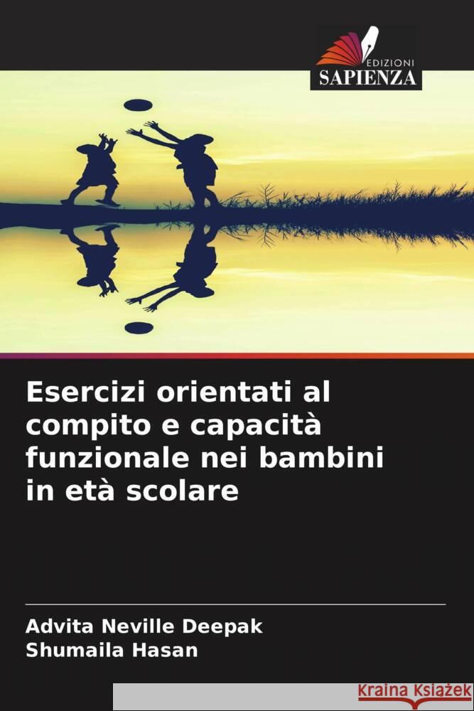 Esercizi orientati al compito e capacit? funzionale nei bambini in et? scolare Advita Neville Deepak Shumaila Hasan 9786207267392 Edizioni Sapienza - książka