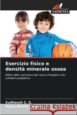 Esercizio fisico e densita minerale ossea Sudheesh C S Maria Martin Joseph  9786205764879 Edizioni Sapienza - książka