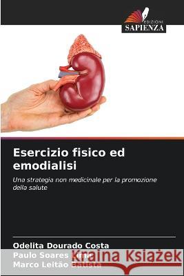 Esercizio fisico ed emodialisi Odelita Dourado Costa Paulo Soares Lima Marco Leitao Batista 9786206193852 Edizioni Sapienza - książka