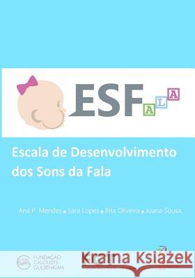 ESFala: Escala de Desenvolvimento dos Sons da Fala Sousa, Joana 9781722352400 Createspace Independent Publishing Platform - książka