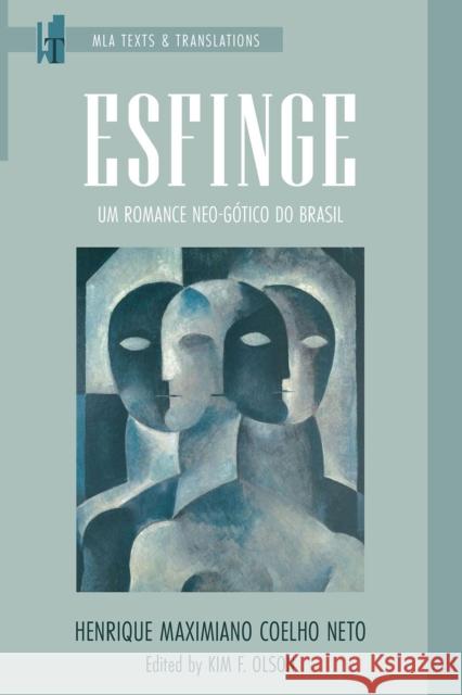 Esfinge: Um romance neo-gotico do Brasil Henrique Maximiano Coelh Kim F. Olson M. Elizabeth Ginway 9781603296212 Modern Language Association of America - książka