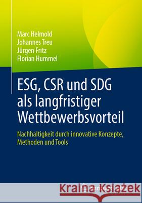 Esg, Csr Und Sdg ALS Langfristiger Wettbewerbsvorteil: Nachhaltigkeit Durch Innovative Konzepte, Methoden Und Tools Marc Helmold Johannes Treu J?rgen Fritz 9783658445782 Springer Gabler - książka