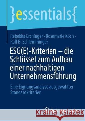 Esg(e)-Kriterien - Die Schlüssel Zum Aufbau Einer Nachhaltigen Unternehmensführung: Eine Eignungsanalyse Ausgewählter Standardkriterien Erchinger, Rebekka 9783658378769 Springer Fachmedien Wiesbaden - książka