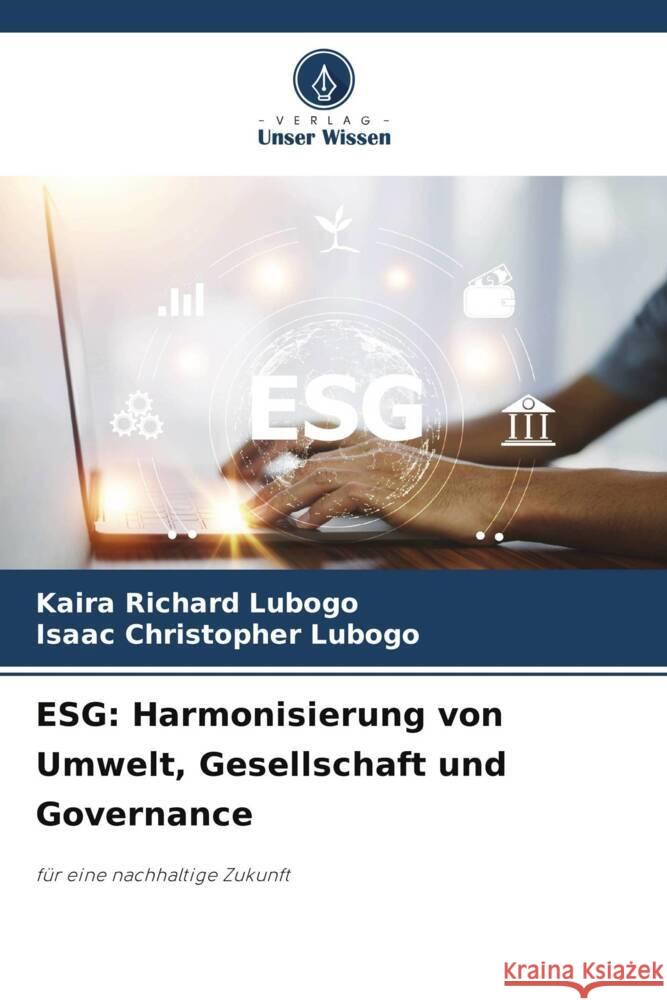 Esg: Harmonisierung von Umwelt, Gesellschaft und Governance Kaira Richard Lubogo Isaac Christopher Lubogo 9786208115739 Verlag Unser Wissen - książka