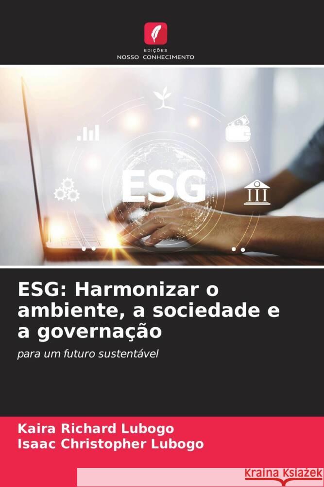 Esg: Harmonizar o ambiente, a sociedade e a governa??o Kaira Richard Lubogo Isaac Christopher Lubogo 9786208115722 Edicoes Nosso Conhecimento - książka