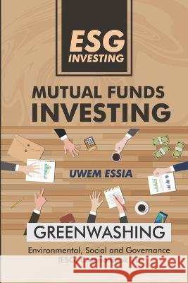 Esg Investing: Mutual Funds Investing Uwem Essia   9798386047320 Independently Published - książka