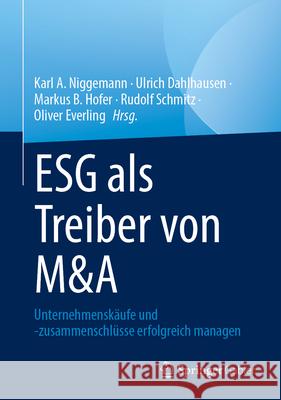 Esg-Kriterien ALS Treiber F?r M&a-Transaktionen: Unternehmensk?ufe Und -Zusammenschl?sse Erfolgreich Managen Karl A. Niggemann Ulrich Dahlhausen Rudolf Schmitz 9783658454050 Springer Gabler - książka