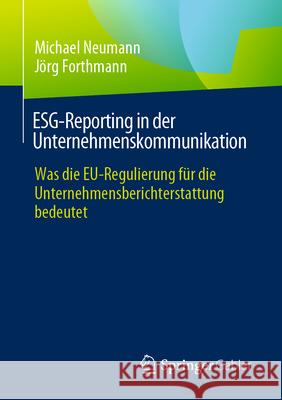 Esg-Reporting in Der Unternehmenskommunikation: Was Die Eu-Regulierung F?r Die Unternehmensberichterstattung Bedeutet Michael Neumann J?rg Forthmann 9783658442033 Springer Gabler - książka