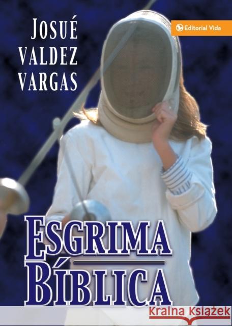 Esgrima Bíblica Vargas, Josué Valdez 9780829704457 Vida Publishers - książka