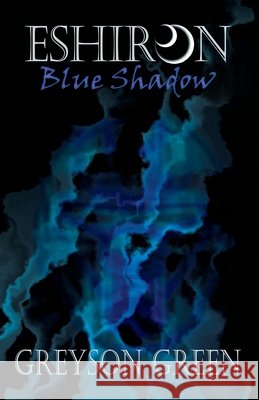 Eshiron: Blue Shadow Greyson Green 9781737236405 Greyson Green - książka
