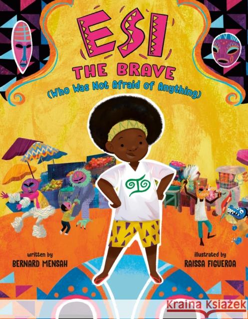 Esi the Brave (Who Was Not Afraid of Anything) Bernard Mensah Raissa Figueroa 9780593406410 Dial Books - książka